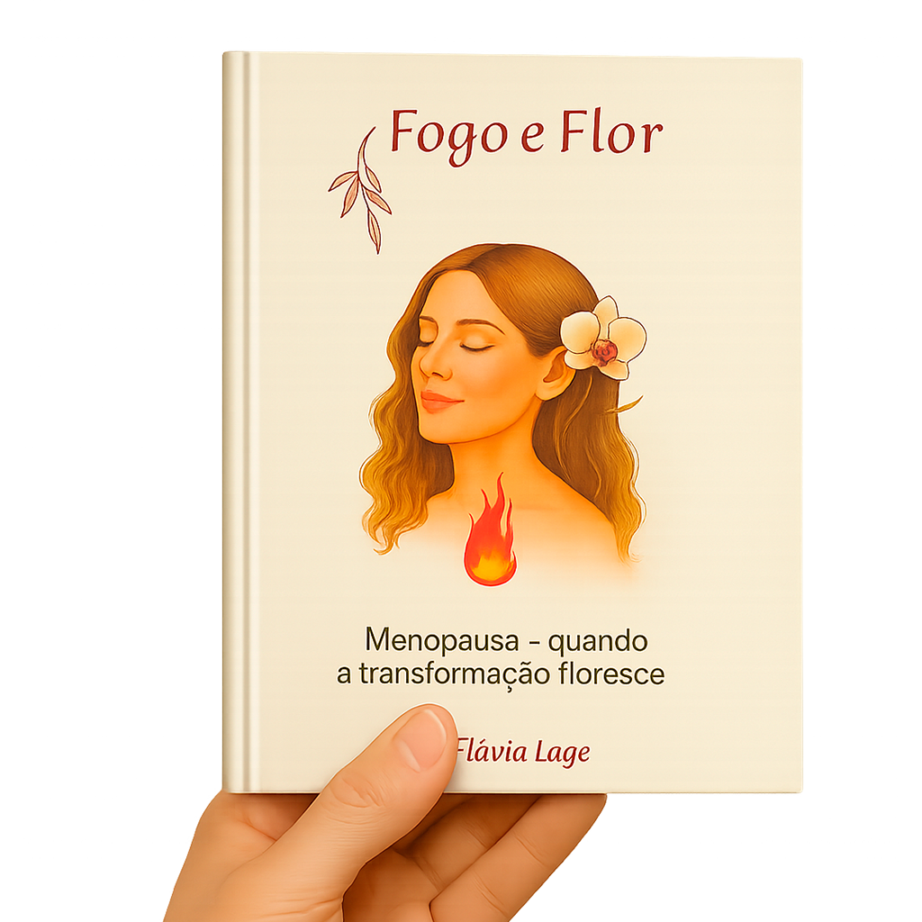 Fogo e Flor - Menopausa - Quando a transformação Floresce